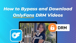 [Sûr et légal] Comment supprimer la DRM des vidéos OnlyFans ?